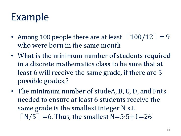 Example • Among 100 people there at least ⎾ 100/12⏋= 9 who were born