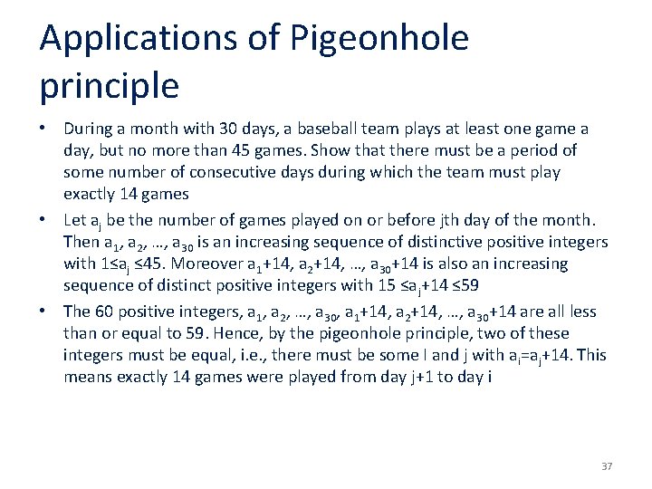 Applications of Pigeonhole principle • During a month with 30 days, a baseball team