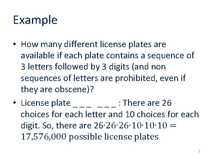 Example • How many different license plates are available if each plate contains a