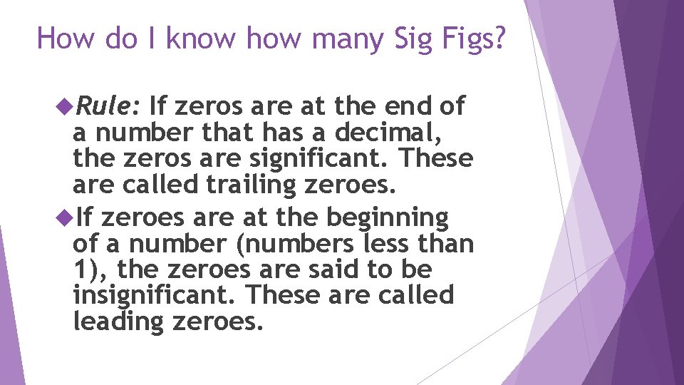 How do I know how many Sig Figs? Rule: If zeros are at the