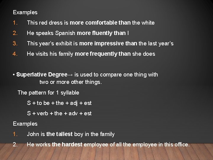 Examples 1. This red dress is more comfortable than the white 2. He speaks