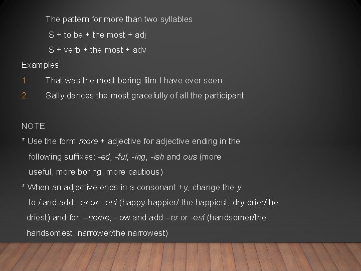 The pattern for more than two syllables S + to be + the most