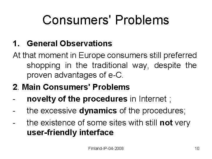 Consumers' Problems 1. General Observations At that moment in Europe consumers still preferred shopping