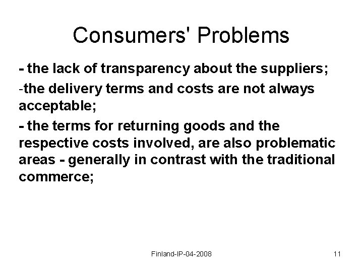 Consumers' Problems - the lack of transparency about the suppliers; -the delivery terms and