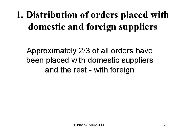 1. Distribution of orders placed with domestic and foreign suppliers Approximately 2/3 of all