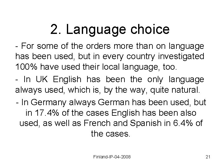 2. Language choice - For some of the orders more than on language has