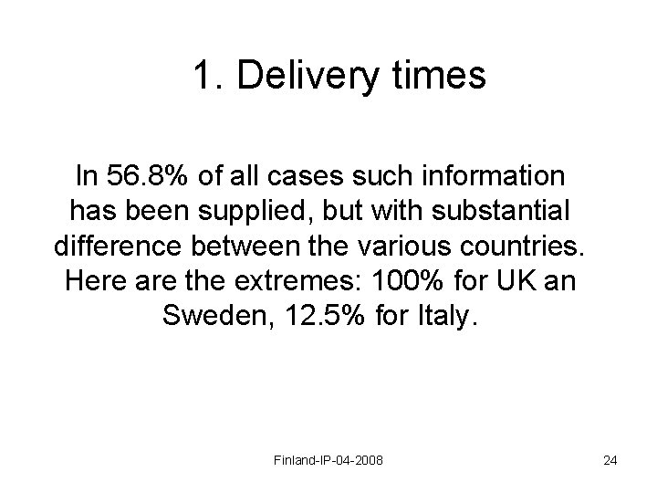 1. Delivery times In 56. 8% of all cases such information has been supplied,