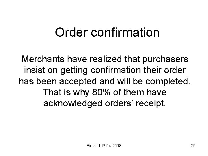 Order confirmation Merchants have realized that purchasers insist on getting confirmation their order has