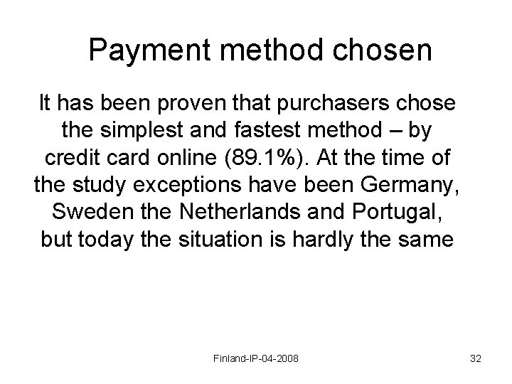 Payment method chosen It has been proven that purchasers chose the simplest and fastest