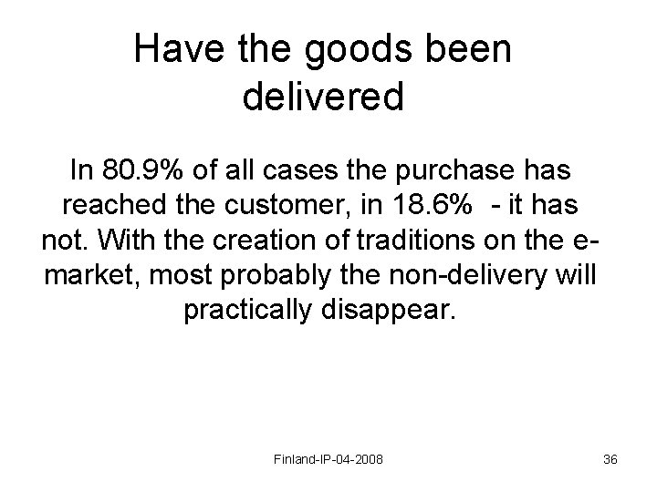 Have the goods been delivered In 80. 9% of all cases the purchase has