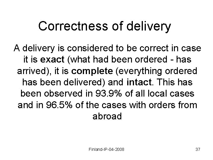 Correctness of delivery A delivery is considered to be correct in case it is