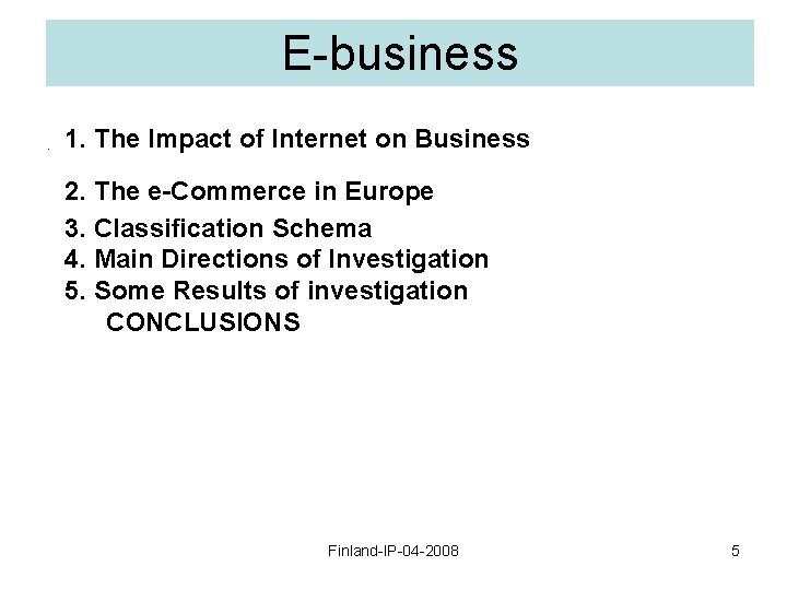 E-business. 1. The Impact of Internet on Business 2. The e-Commerce in Europe 3.