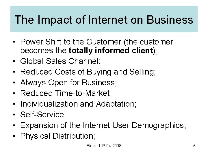 The Impact of Internet on Business • Power Shift to the Customer (the customer