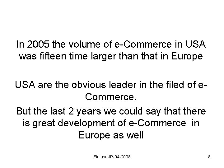 In 2005 the volume of e-Commerce in USA was fifteen time larger than that