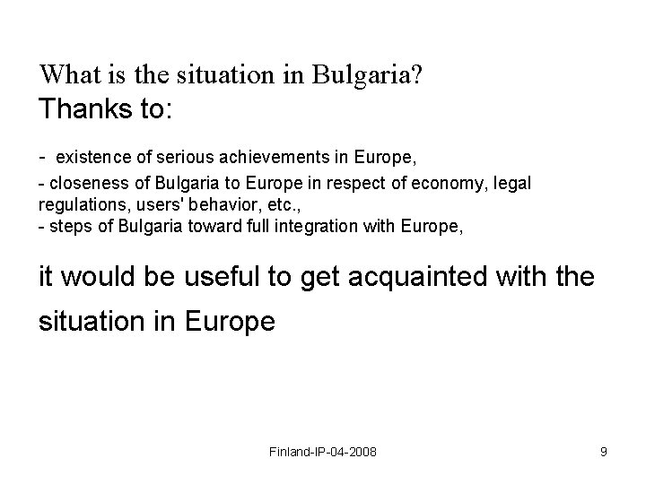 What is the situation in Bulgaria? Thanks to: - existence of serious achievements in