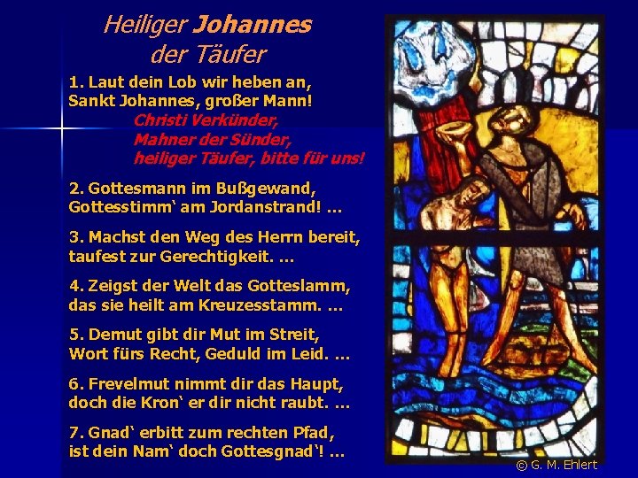 Heiliger Johannes der Täufer 1. Laut dein Lob wir heben an, Sankt Johannes, großer