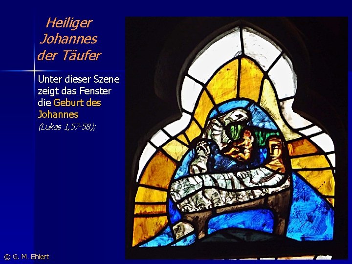 Heiliger Johannes der Täufer Unter dieser Szene zeigt das Fenster die Geburt des Johannes