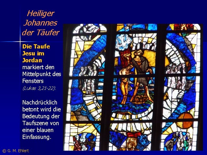 Heiliger Johannes der Täufer Die Taufe Jesu im Jordan markiert den Mittelpunkt des Fensters