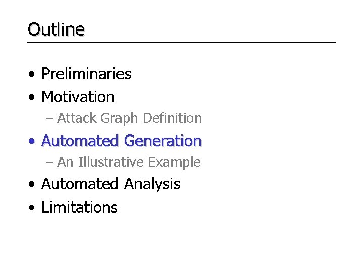 Outline • Preliminaries • Motivation – Attack Graph Definition • Automated Generation – An