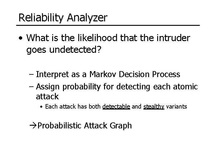 Reliability Analyzer • What is the likelihood that the intruder goes undetected? – Interpret