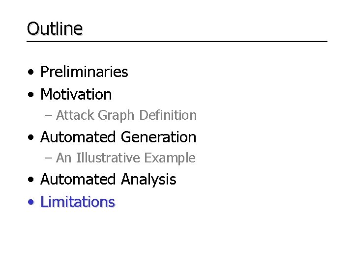 Outline • Preliminaries • Motivation – Attack Graph Definition • Automated Generation – An