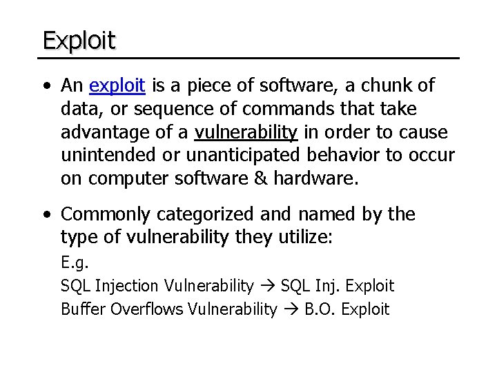 Exploit • An exploit is a piece of software, a chunk of data, or