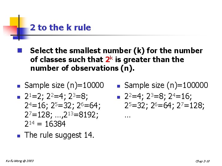 2 to the k rule n n Select the smallest number (k) for the