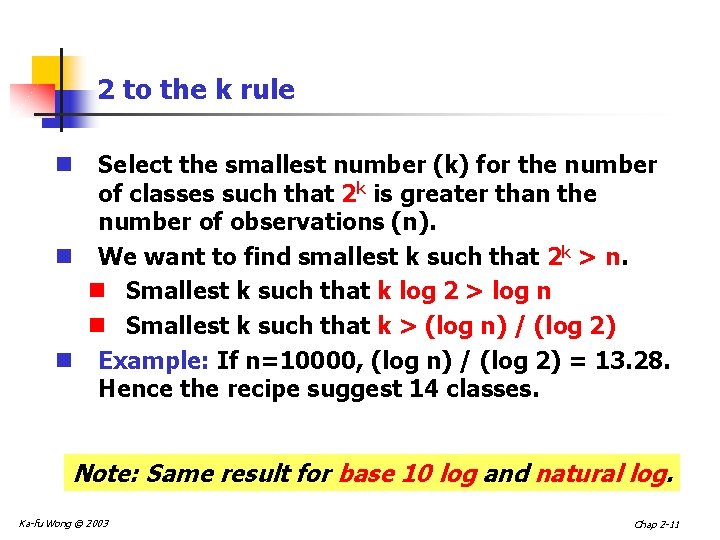 2 to the k rule Select the smallest number (k) for the number of