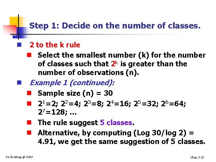 Step 1: Decide on the number of classes. n 2 to the k rule