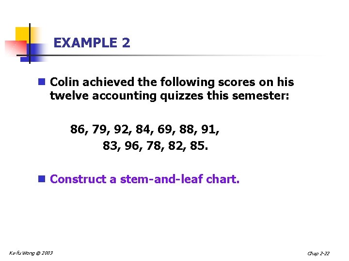 EXAMPLE 2 n Colin achieved the following scores on his twelve accounting quizzes this