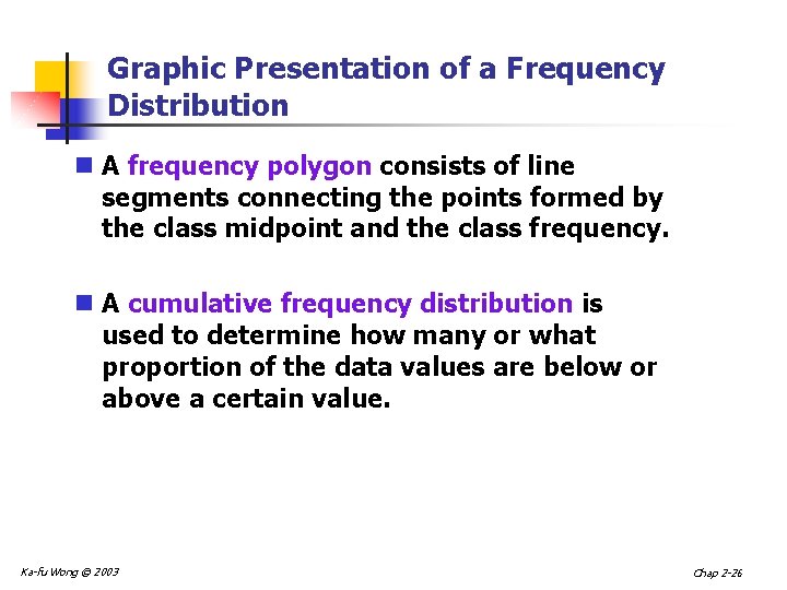 Graphic Presentation of a Frequency Distribution n A frequency polygon consists of line segments