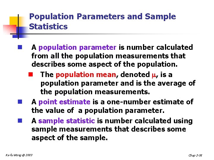 Population Parameters and Sample Statistics A population parameter is number calculated from all the