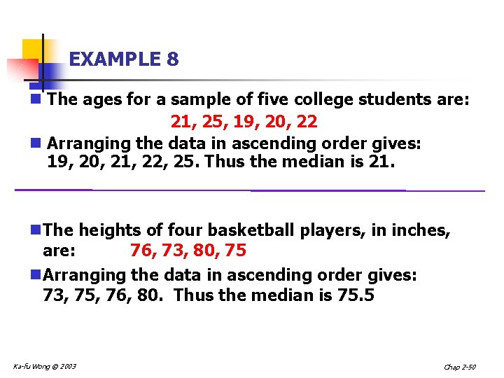 EXAMPLE 8 n The ages for a sample of five college students are: 21,