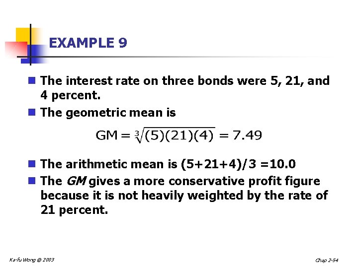 EXAMPLE 9 n The interest rate on three bonds were 5, 21, and 4