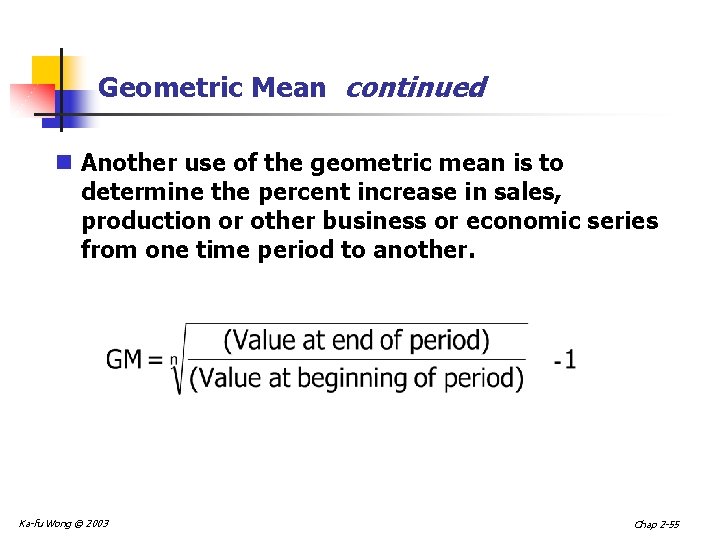 Geometric Mean continued n Another use of the geometric mean is to determine the