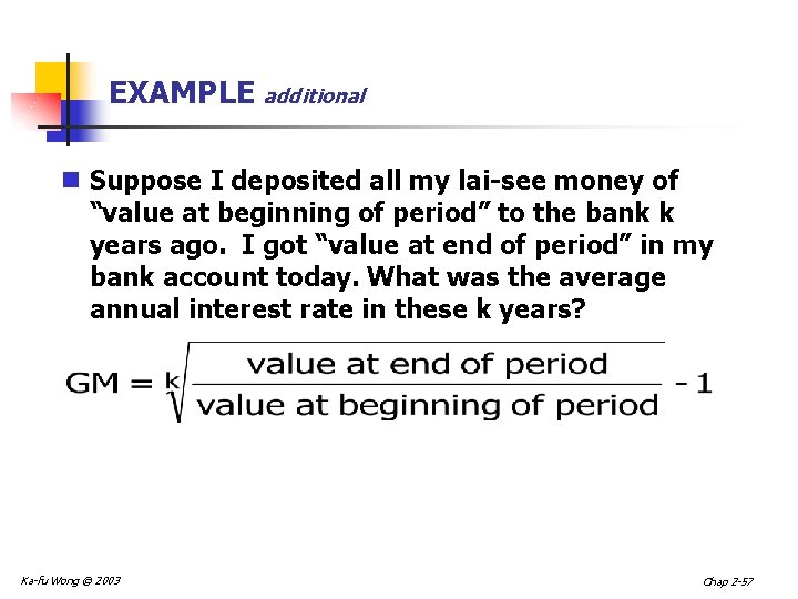 EXAMPLE additional n Suppose I deposited all my lai-see money of “value at beginning