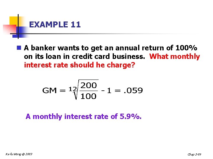 EXAMPLE 11 n A banker wants to get an annual return of 100% on