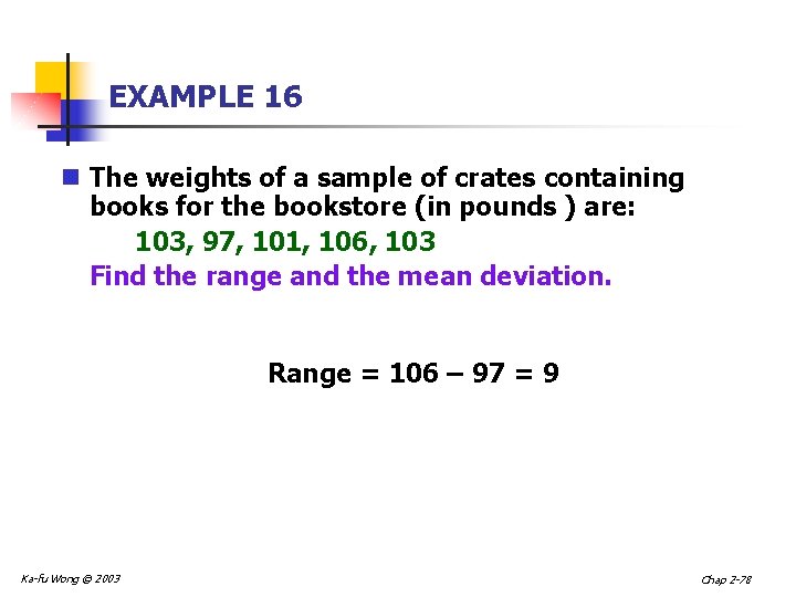 EXAMPLE 16 n The weights of a sample of crates containing books for the