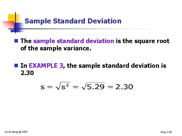 Sample Standard Deviation n The sample standard deviation is the square root of the