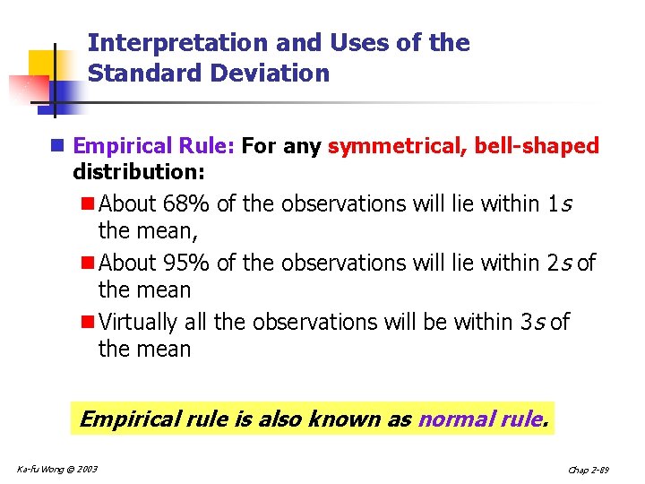 Interpretation and Uses of the Standard Deviation n Empirical Rule: For any symmetrical, bell-shaped