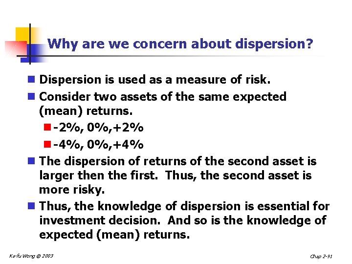 Why are we concern about dispersion? n Dispersion is used as a measure of