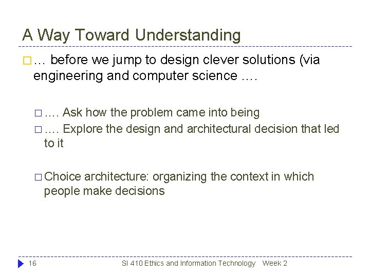 A Way Toward Understanding �… before we jump to design clever solutions (via engineering A Way Toward Understanding �… before we jump to design clever solutions (via engineering