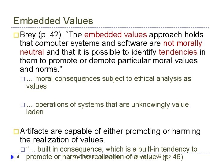 Embedded Values � Brey (p. 42): “The embedded values approach holds that computer systems Embedded Values � Brey (p. 42): “The embedded values approach holds that computer systems