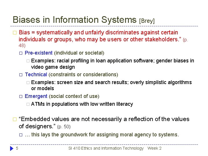 Biases in Information Systems [Brey] � Bias = systematically and unfairly discriminates against certain