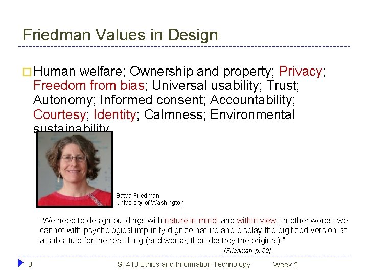 Friedman Values in Design � Human welfare; Ownership and property; Privacy; Freedom from bias; Friedman Values in Design � Human welfare; Ownership and property; Privacy; Freedom from bias;
