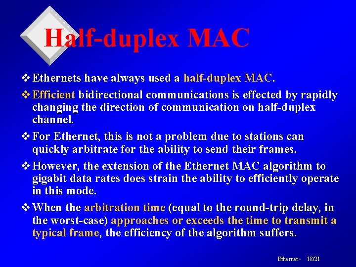 Half-duplex MAC v Ethernets have always used a half-duplex MAC. v Efficient bidirectional communications