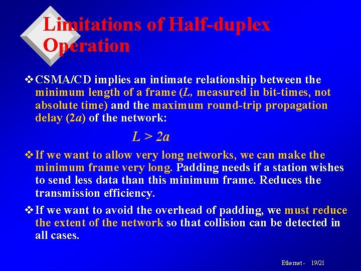 Limitations of Half-duplex Operation v CSMA/CD implies an intimate relationship between the minimum length