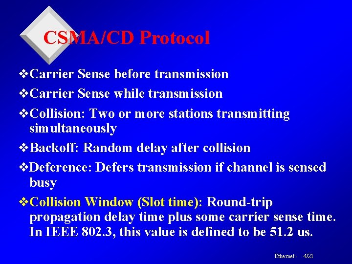 CSMA/CD Protocol v. Carrier Sense before transmission v. Carrier Sense while transmission v. Collision: