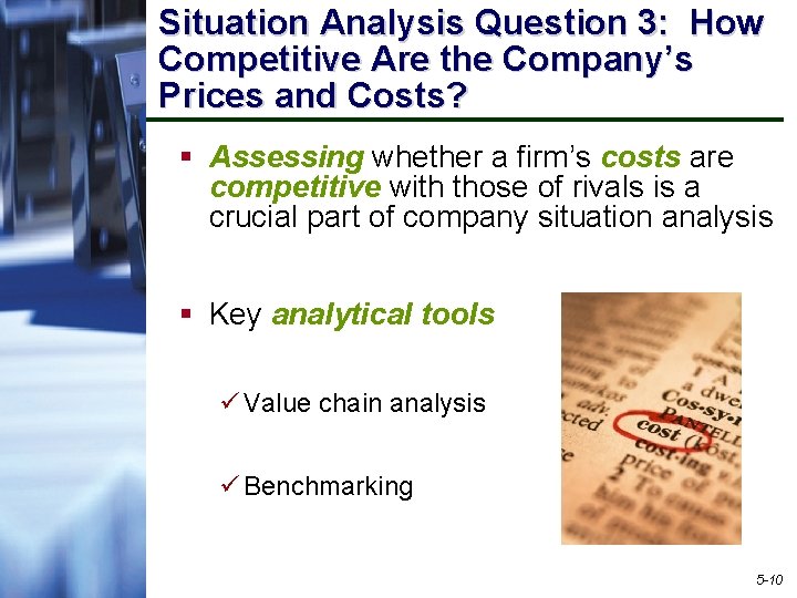 Situation Analysis Question 3: How Competitive Are the Company’s Prices and Costs? § Assessing