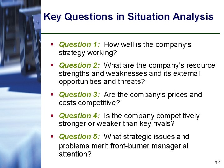 Key Questions in Situation Analysis § Question 1: How well is the company’s strategy